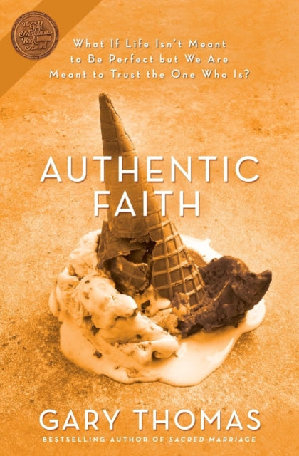 Book cover of: Authentic Faith. By: Gary L. Thomas