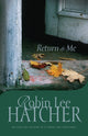 Book cover of: Return to Me. By: Robin Lee Hatcher