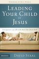 Book cover of: Leading Your Child to Jesus. By: David Staal