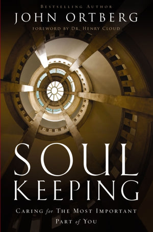 Soul Keeping, Caring For the Most Important Part of You