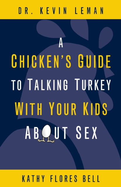 Book cover of: Chicken's Guide to Talking Turkey with Your Kids About Sex. By: Kevin Leman