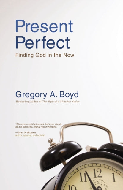Book cover of: Present Perfect. By: Gregory A. Boyd