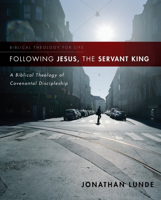 Book cover of: Following Jesus, the Servant King. By: Jonathan Lunde