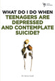 Book cover of: What Do I Do When Teenagers are Depressed and Contemplate Suicide?. By: Steve Gerali