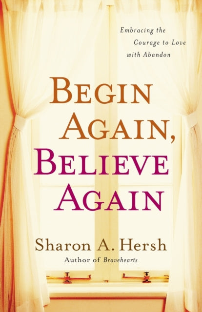 Book cover of: Begin Again, Believe Again. By: Sharon A. Hersh