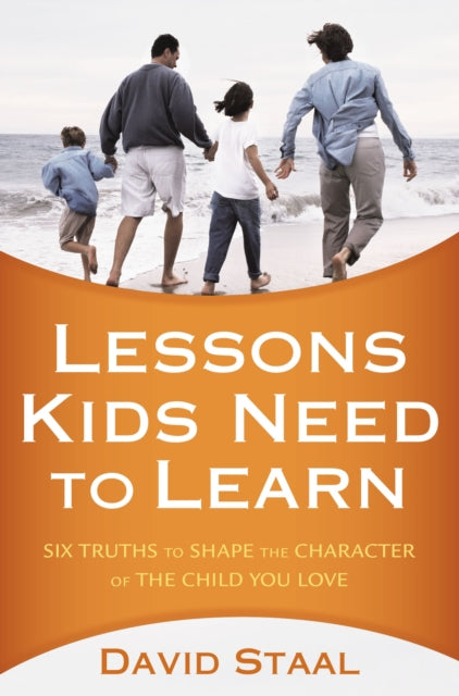 Book cover of: Lessons Kids Need to Learn. By: David Staal