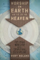 Book cover of: Worship on Earth as It Is in Heaven