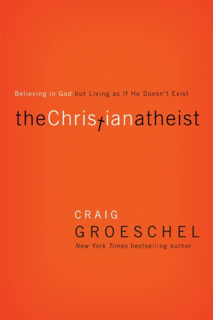 Book cover of: Christian Atheist. By: Craig Groeschel