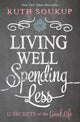 Book cover of: Living Well, Spending Less. By: Ruth Soukup