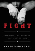 Fight, Winning the Battles That Matter Most