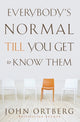 Book cover of: Everybody's Normal Till You Get to Know Them. By: John Ortberg