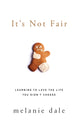 Book cover of: It's Not Fair. By: Melanie Dale