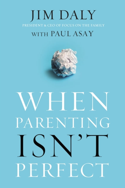 Book cover of: When Parenting Isn't Perfect. By: Jim Daly
