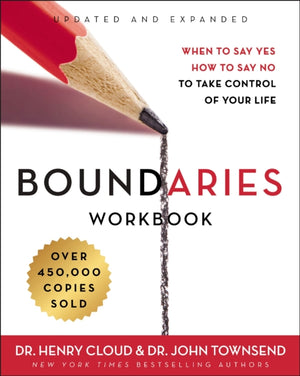 Boundaries Workbook, When to Say Yes, How to Say No to Take Control of Your Life