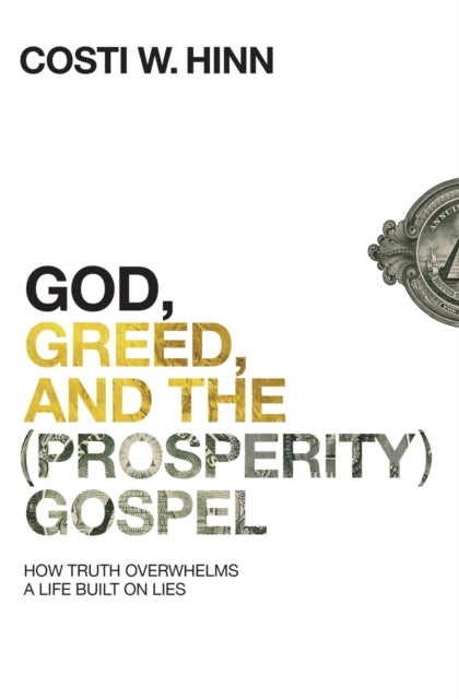 Book cover of: God, Greed, and the (Prosperity) Gospel. By: Costi W. Hinn
