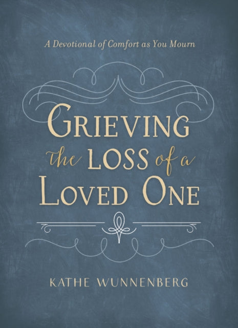 Book cover of: Grieving the Loss of a Loved One. By: Kathe Wunnenberg