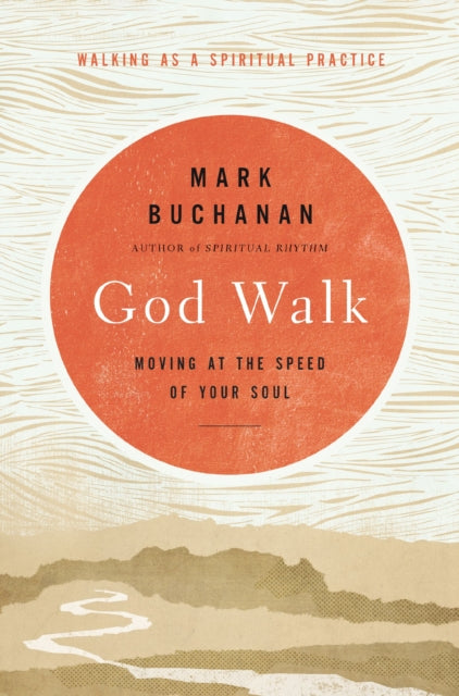 Book cover of: God Walk. By: Mark Buchanan
