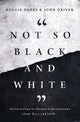 Book cover of: Not So Black and White. By: Reggie Dabbs