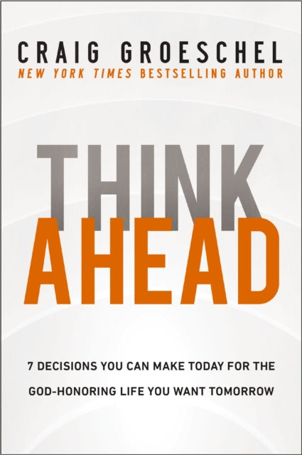 Book cover of: Think Ahead. By: Craig Groeschel