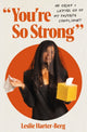 You're So Strong