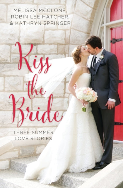 Book cover of: Kiss the Bride. By: Melissa McClone