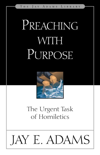 Book cover of: Preaching with Purpose. By: Jay Edward Adams