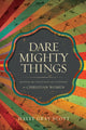 Book cover of: Dare Mighty Things. By: Halee Gray Scott