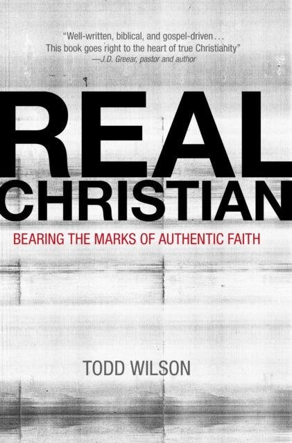 Book cover of: Real Christian. By: Todd A. Wilson