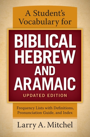 Student's Vocabulary for Biblical Hebrew and Aramaic, Updated Edition