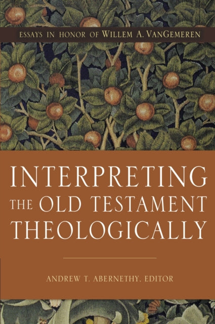 Book cover of: Interpreting the Old Testament Theologically. By: Andrew T. Abernethy