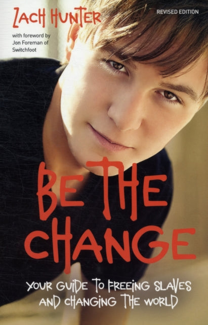 Book cover of: Be the Change, Revised Edition. By: Zach Hunter