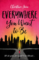Book cover of: Everywhere You Want to Be. By: Christina June