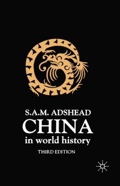 Book cover of: China in World History, Third Edition. By: Samuel Adrian M. Adshead
