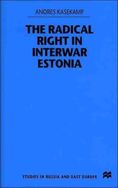 Book cover of: Radical Right in Interwar Estonia. By: Andres Kasekamp
