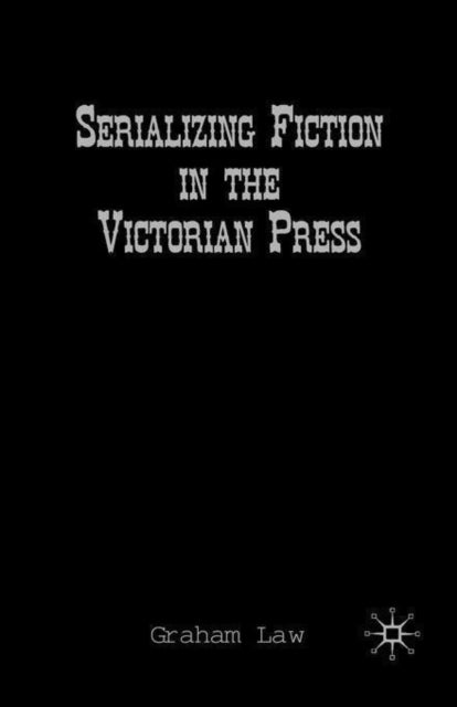 Book cover of: Serializing Fiction in the Victorian Press