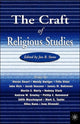 Book cover of: Craft of Religious Studies. By: Jon R. Stone