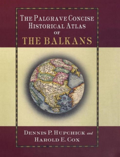 Book cover of: Palgrave Concise Historical Atlas of the Balkans. By: Dennis P. Hupchick