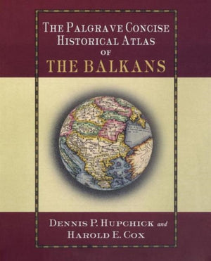 Palgrave Concise Historical Atlas of the Balkans