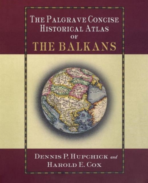 Book cover of: Palgrave Concise Historical Atlas of the Balkans. By: Dennis P. Hupchick