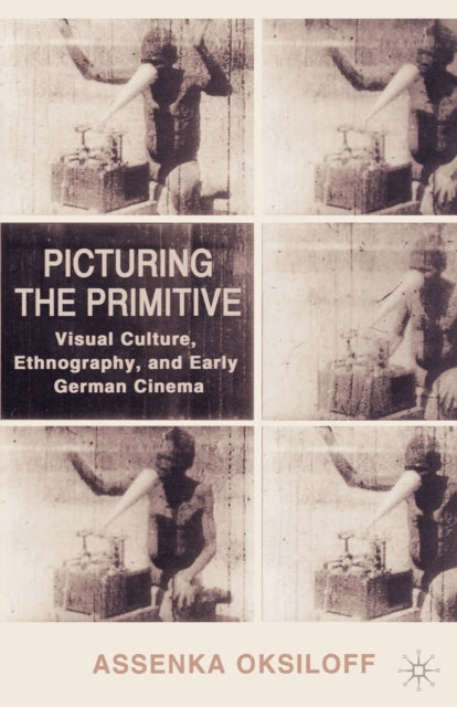 Book cover of: Picturing the Primitive. By: Assenka Oksiloff