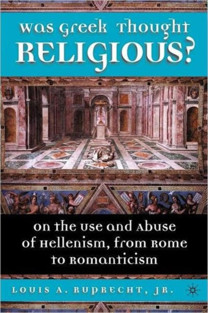 Book cover of: Was Greek Thought Religious?. By: Louis A. Ruprecht