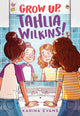 Book cover of: Grow Up, Tahlia Wilkins!. By: Karina Evans