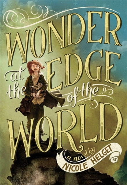 Book cover of: Wonder at the Edge of the World. By: Nicole Lea Helget