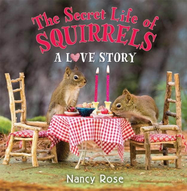Book cover of: Secret Life of Squirrels: A Love Story. By: Nancy Rose