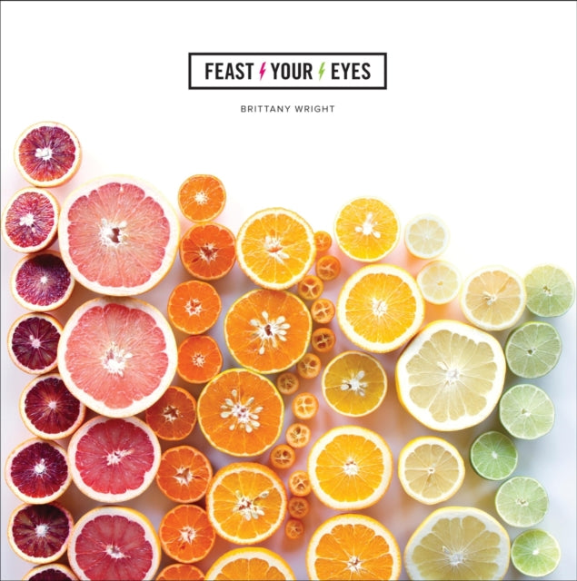 Book cover of: Feast Your Eyes. By: Brittany Wright