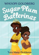 Book cover of: Sugar Plum Ballerinas: Tutu Many Problems (previously published as Terrible Terrel). By: Whoopi Goldberg