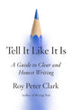 Book cover of: Tell It Like It Is. By: Roy Peter Clark