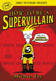 Book cover of: How To Be A Supervillain. By: Michael Fry