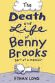 Book cover of: The Death and Life of Benny Brooks. By: Ethan Long