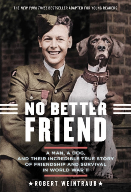 Book cover of: No Better Friend (Young Readers Edition). By: Robert Weintraub